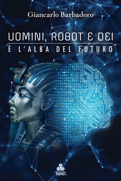 Uomini, Robot e Dei - Giancarlo Barbadoro 